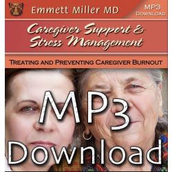 Caregiver Support and Stress Management – Treating and Preventing Caregiver Burnout (Free MP3 gift)